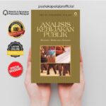 BUKU ANALISIS KEBIJAKAN PUBLIK: Konsep, Teori, dan Aplikasi