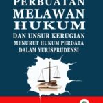 Buku Perbuatan Melawan Hukum Dan Unsur Kerugian Menurut Hukum Perdata Dlm Yurisprudensi