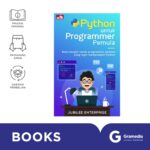 Python Untuk Programmer Pemula: Dari Nol Hingga Bisa dalam Satu Buku